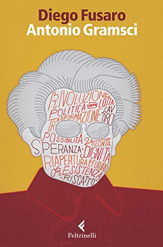 Antonio Gramsci. La passione di essere nel mondo (Eredi)