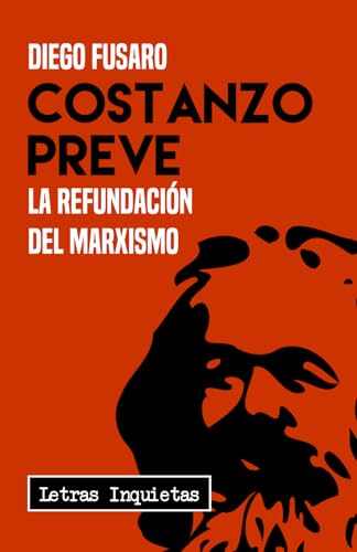 Costanzo Preve: La refundación del marxismo (Letras Inquietas, Band 93) von Independently published