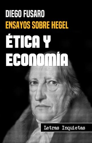 Ética y economía: Ensayos sobre Hegel (Letras Inquietas) von Independently published