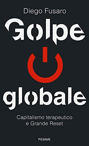 Golpe globale. Capitalismo terapeutico e grande reset (Saggi PM) von Bluecool