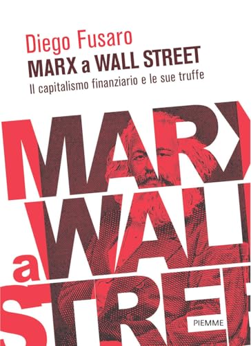 Marx a Wall Street. Il capitalismo finanziario e le sue truffe (Saggi PM) von Piemme