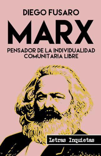 Marx: Pensador de la individualidad comunitaria libre (Letras Inquietas, Band 92) von Independently published