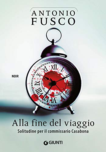 Alla fine del viaggio: Solitudine per il commissario Casabona Alla fine del viaggio: Solitudine per il commissario Casabona von Giunti