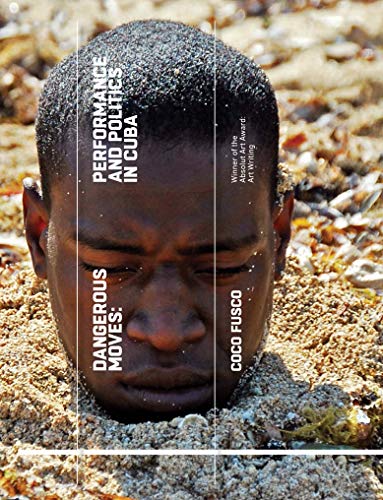 Dangerous Moves: Performance and Politics in Cuba von Tate Publishing(UK)