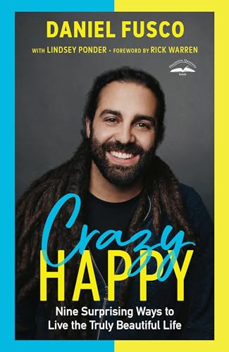 Crazy Happy: Nine Surprising Ways to Live the Truly Beautiful Life von Waterbrook