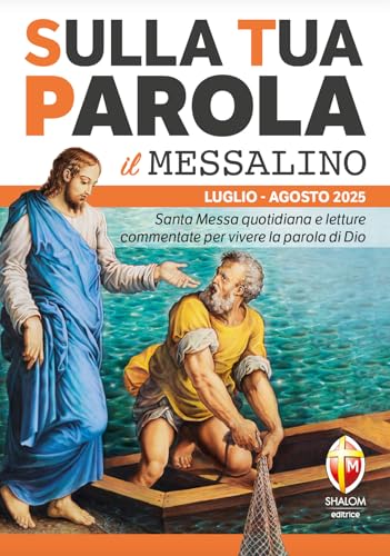 Sulla tua parola. Messalino. Letture della messa commentate per vivere la parola di Dio. Luglio-agosto 2025 (Liturgia)