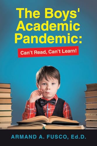 The Boys' Academic Pandemic: Can’t Read, Can’t Learn! von iUniverse