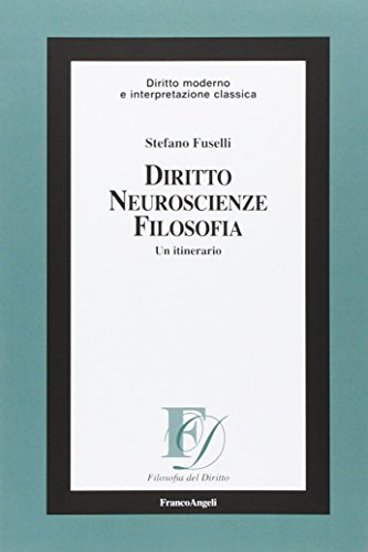 Diritto, neuroscienze, filosofia. Un itinerario (Filosofia del diritto, Band 17) von Franco Angeli