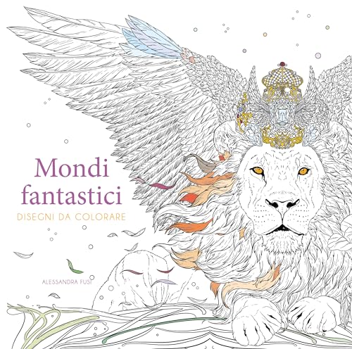 Mondi fantastici. Disegni da colorare. Ediz. illustrata (Hobby e sport) von White Star