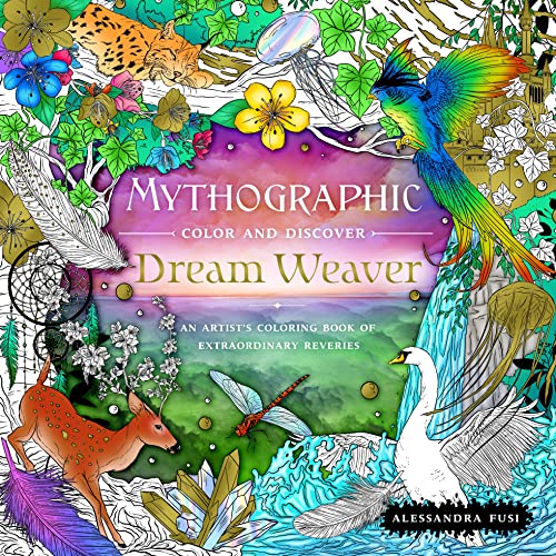 Mythographic Color and Discover Dream Weaver: An Artist's Coloring Book of Extraordinary Reveries