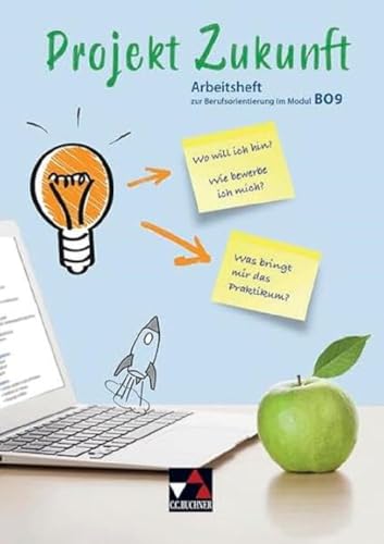 Projekt Zukunft / Arbeitsheft zur Berufsorientierung im Modul BO9 Projekt Zukunft / Arbeitsheft zur Berufsorientierung im Modul BO9 von Buchner, C.C.