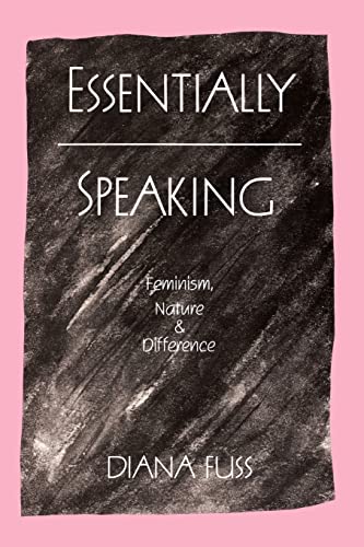 Essentially Speaking: Feminism, Nature and Difference