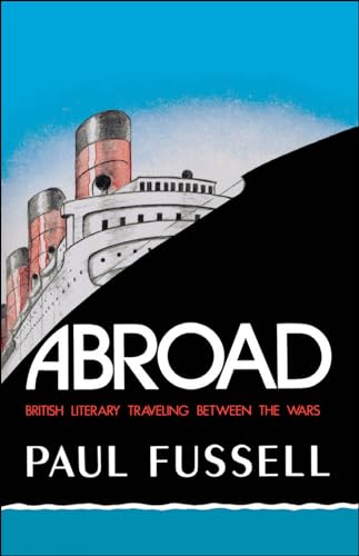 Abroad: British Literary Traveling Between the Wars Abroad: British Literary Traveling Between the Wars