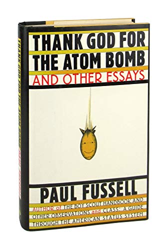 Thank God for the Atom Bomb and Other Essays