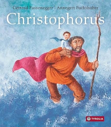 Christophorus: Die Legende vom Christusträger. Das Bilderbuch ab 5 Jahren