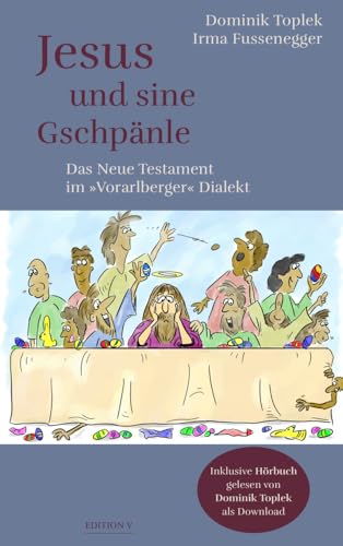 Jesus und sine Gschpänle: Das Neue Testament im »Vorarlberger« Dialekt von edition-v