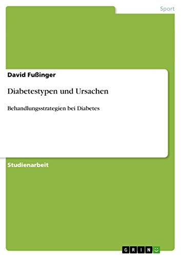 Diabetestypen und Ursachen: Behandlungsstrategien bei Diabetes von GRIN Verlag