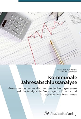 Kommunale Jahresabschlussanalyse: Auswirkungen eines doppischen Rechnungswesens auf die Analyse der Vermögens-, Finanz- und Ertragslage von Kommunen von VDM Verlag