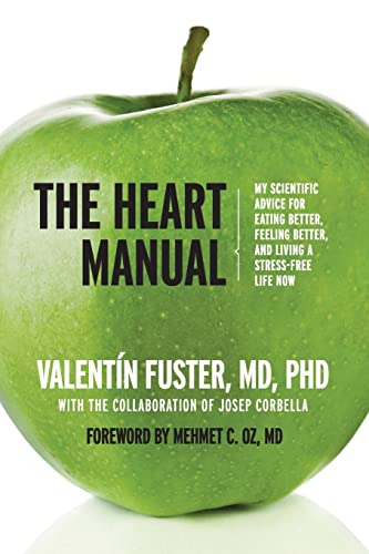 The Heart Manual: My Scientific Advice for Eating Better, Feeling Better, and Living a Stress-Free Life Now von Harper Perennial