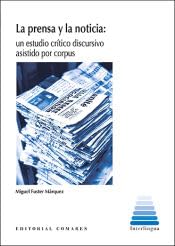 La prensa y la noticia: Un estudio crítico discursivo asistido por corpus von Editorial Comares