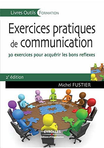 Exercices pratiques de communication: 30 exercices pour acquérir les bons réflexes von EYROLLES