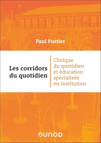 Les corridors du quotidien: Clinique du quotidien et éducation spécialisée en institution von DUNOD
