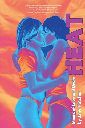 Heat: Stories of Love and Desire Heat: Stories of Love and Desire von Tehom Center Publishing