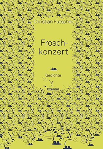 Froschkonzert: Gedichte von Czernin