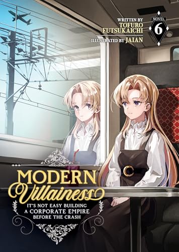 Modern Villainess: It's Not Easy Building a Corporate Empire Before the Crash (Light Novel) Vol. 6 von Airship
