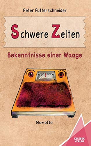 Schwere Zeiten: Bekenntnisse einer Waage von Kelebek
