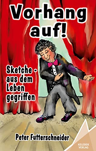 Vorhang auf!: Sketche - aus dem Leben gegriffen