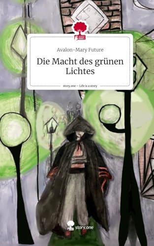 Die Macht des grünen Lichtes. Life is a Story - story.one von story.one publishing