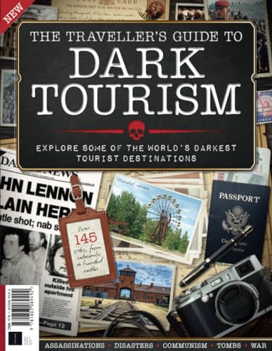 Dark Tourism Guide: Explore some of the world's darkest tourist destinations von Future Publishing Ltd