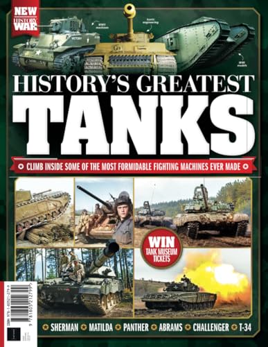 History of War History's Greatest Tanks: Climb inside some of the most formidable fighting machines ever made von Future Publishing Ltd