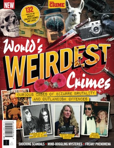 Real Crime: World's Weirdest Crimes: Curious cases of bizarre brutality and outlandish offences von Future Publishing Ltd