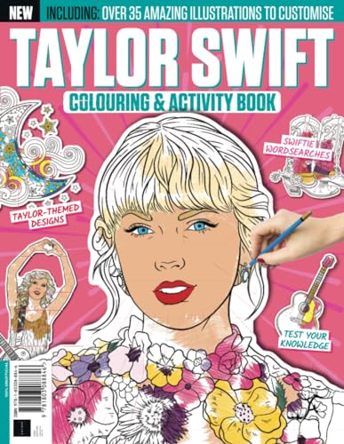 Taylor Swift Colouring & Activity Book - The Original Swifties Must Have By Popular demand!: Over 35 Amazing Illustrations, Puzzle, Fun Facts & Quizzes to Customise Taylor Swift Colouring & Activity Book - The Original Swifties Must Have By Popular demand!: Over 35 Amazing Illustrations, Puzzle, Fun Facts & Quizzes to Customise von Future Publishing Ltd