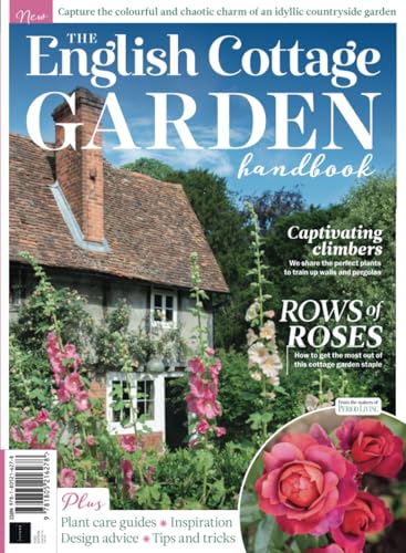 The English Cottage Garden Handbook: Capture the colourful and chaotic charm of an idyllic countryside garden The English Cottage Garden Handbook: Capture the colourful and chaotic charm of an idyllic countryside garden von Future Publishing Ltd