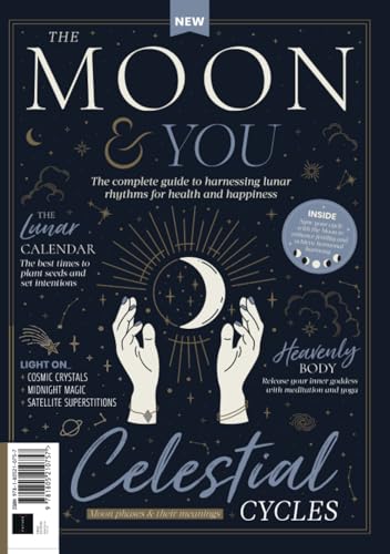 The Moon and You: The complete guide to harnessing lunar rhythms for health and happiness von Future Publishing Ltd