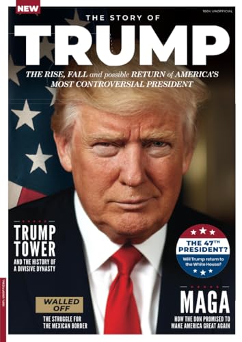 The Story of Trump: The Rise, Fall and Return of America's Most Controversial President. The Story of Trump: The Rise, Fall and Return of America's Most Controversial President. von Future Publishing Ltd