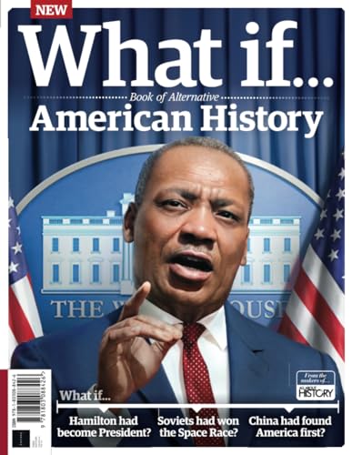 What If… Book of Alternative American History: Exploring the answers to counterfactual questions