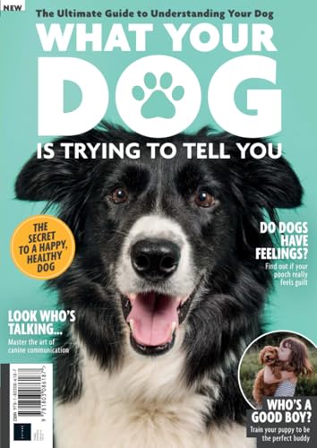 What Your Dog Is Trying To Tell You von Future Publishing Ltd