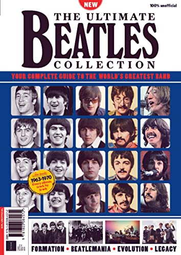 The Ultimate Beatles Collection - Your complete guide to the world's greatest band, go behind the scenes, chart their success, read about Beatlemania sweeping the world