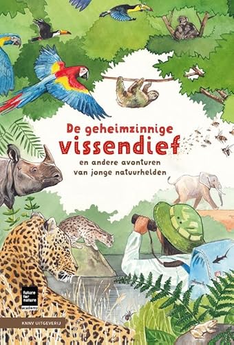 De geheimzinnige vissendief: en andere avonturen van jonge natuurhelden De geheimzinnige vissendief: en andere avonturen van jonge natuurhelden von KNNV Uitgeverij