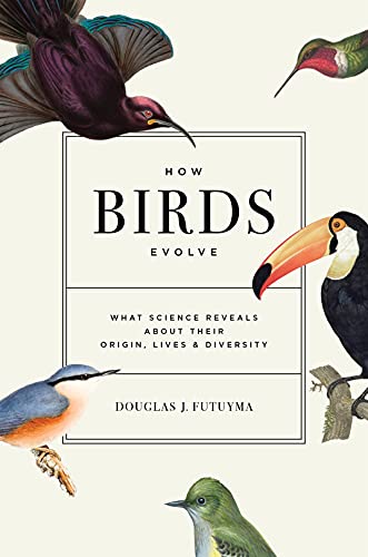 How Birds Evolve: What Science Reveals About Their Origin, Lives, and Diversity von Princeton University Press