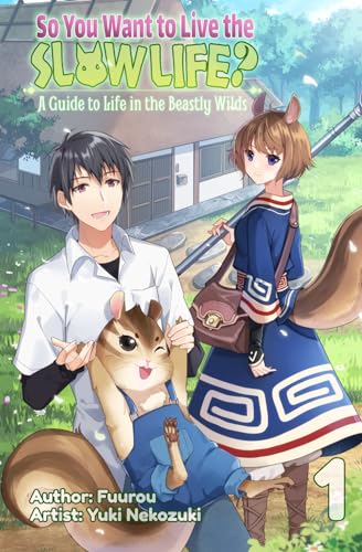 So You Want to Live the Slow Life? A Guide to Life in the Beastly Wilds, Vol. 1 So You Want to Live the Slow Life? A Guide to Life in the Beastly Wilds, Vol. 1 von Cross Infinite World