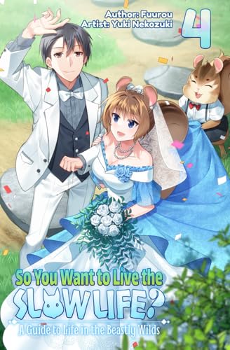 So You Want to Live the Slow Life? A Guide to Life in the Beastly Wilds, Vol. 4 So You Want to Live the Slow Life? A Guide to Life in the Beastly Wilds, Vol. 4 von Cross Infinite World