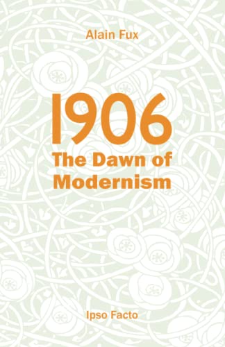 1906: The Dawn of Modernism von Ipso Facto
