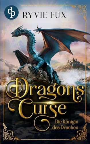 Dragons Curse: Die Königin des Drachen