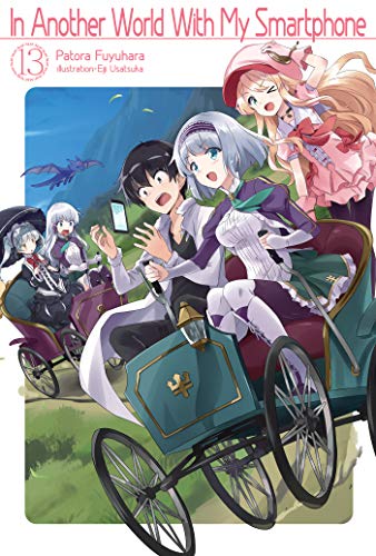 In Another World With My Smartphone: Volume 13 (In Another World With My Smartphone (light novel), 13, Band 13)