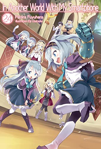 In Another World With My Smartphone: Volume 24 (In Another World With My Smartphone (light novel), 24, Band 24)